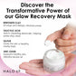 Glow Recovery Mask